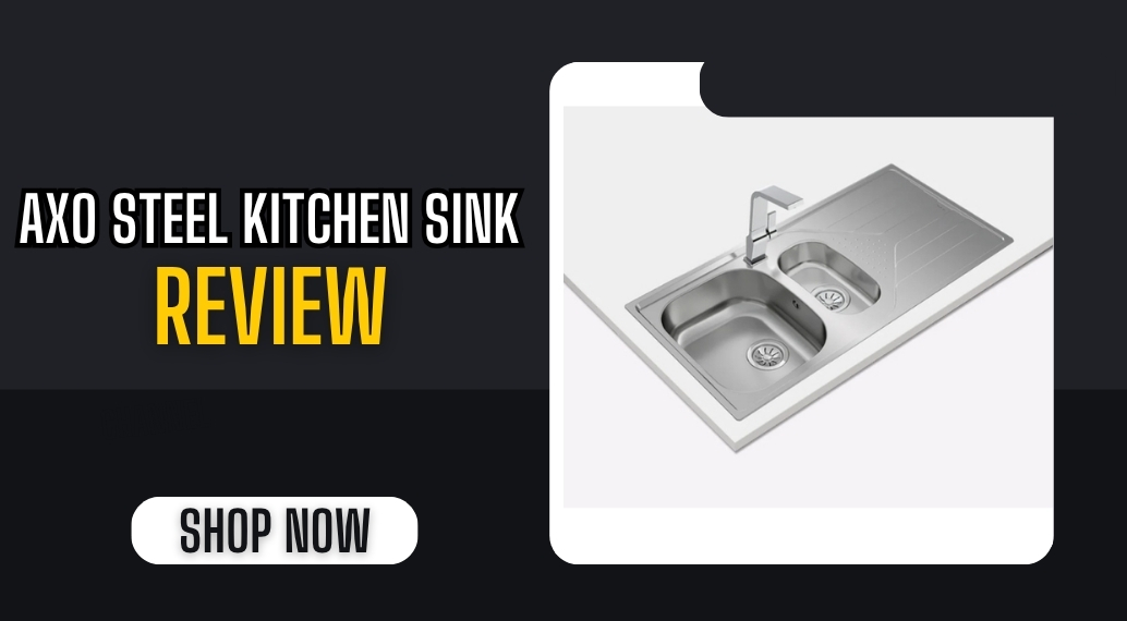 AXO Steel Kitchen Sink Review in Dubai